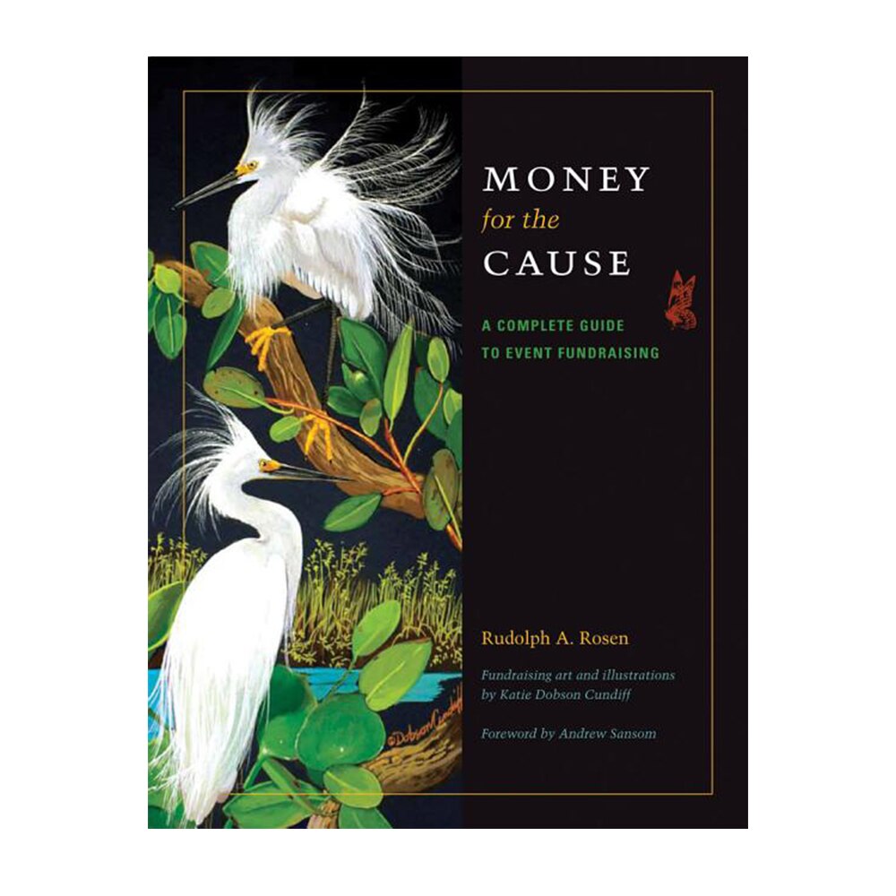 Rosen, Rudolph A ; Sansom, Andrew ; Cundiff, Katie Dobson, Money for the Cause: A Complete Guide to Event Fundraising, 9781603446938, Texas A&M University Press, 2012, Nature, Books